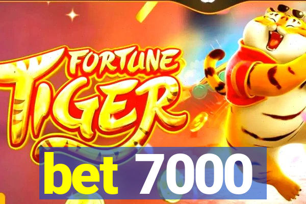 bet 7000